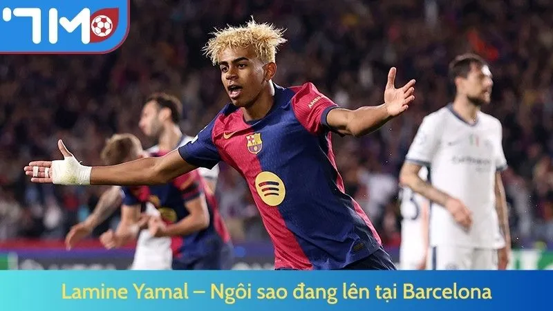 Lamine Yamal – Ngôi sao đang lên tại Barcelona